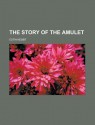 The Story of the Amulet - E. Nesbit