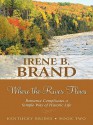 Where the River Flows: Romance Complicates a Simple Way of Historic Life - Irene Brand