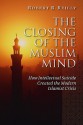 The Closing of the Muslim Mind: How Intellectual Suicide Created the Modern Islamist - Robert R. Reilly