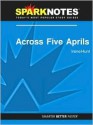 Across Five Aprils (SparkNotes Literature Guide Series) - SparkNotes Editors, Irene Hunt