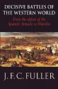 The Decisive Battles Of The Western World And Their Influence Upon History [In 2 Vols]: [1792 1944] - J.F.C. Fuller, John Terraine