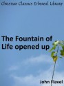 The Fountain of Life Opened Up - Enhanced Version - John Flavel
