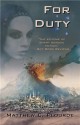 The Antaran Legacy, Book 1: For Duty - Matthew Plourde