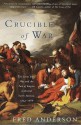 Crucible of War: The Seven Years' War and the Fate of Empire in British North America, 1754-1766 - Fred Anderson