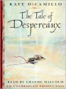 The Tale of Despereaux: Being the Story of a Mouse, a Princess, Some Soup and a Spool of Thread (Audio) - Graeme Malcolm, Kate DiCamillo