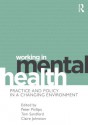 Working in Mental Health: Practice and Policy in a Changing Environment - Peter Phillips, Tom Sandford, Claire Johnston