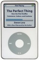 The Perfect Thing: How the iPod Shuffles Commerce, Culture, and Coolness - Steven Levy