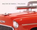 Walter De Maria: Trilogies - Josef Helfenstein, Clare Elliott