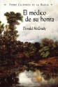 El Medico de Su Honra - Pedro Calderón de la Barca, Donald McGrady