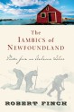 The Iambics of Newfoundland: Notes from an Unknown Shore - Robert Finch