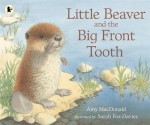 Little Beaver and the Big Front Tooth - Amy MacDonald, Sarah Fox-Davies