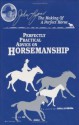 The Making of a Perfect Horse: Perfectly Practical Advice on Horsemanship - John Lyons