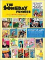 The Someday Funnies - Art Spiegelman, Mœbius, William S. Burroughs, Jeet Heer, Federico Fellini, Jack Kirby, Frank Zappa, René Goscinny, Gahan Wilson, Harvey Kurtzman, Robert Greenfield, Bob Levin, Red Grooms, C.C. Beck, Michel Choquette