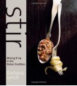 Stir: Mixing It Up in the Italian Tradition - Barbara Lynch, Deborah Jones, Joanne Smart