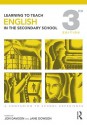 Learning to Teach English in the Secondary School: A Companion to School Experience - Jon Davison, Jane Dowson