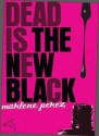 Dead Is the New Black - Marlene Perez