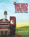 The Big Red Tractor and the Little Village - Francis Chan, Matt Daniels