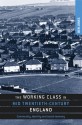 The Working Class in Mid Twentieth-Century England - Ben Jones