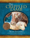 The Crippled Lamb - Max Lucado, Liz Bonham