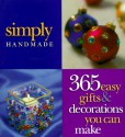 Simply Handmade: 365 Easy Gifts & Decorations You Can Make - Meredith Press, Carol Field Dahlstrom