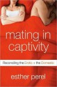 Mating in Captivity - Esther Perel