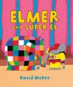 Elmer and Super El - David McKee