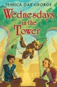 Wednesdays in the Tower - Jessica Day George