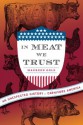 In Meat We Trust: An Unexpected History of Carnivore America - Maureen Ogle