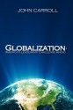 Globalization: America's Leadership Challenge Ahead - John Carroll, Rachel Lane, Lauren Miller