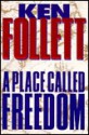 A Place Called Freedom - Ken Follett