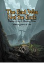 The End Was Not the End: Post-Apocalyptic Fantasy Tales - Joshua H Leet, Bonnie Wasson