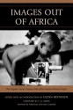 Images Out of Africa: The Virginia Garner Diaries of the Africa Motion Picture Project - Virginia Garner