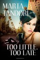 Too Little, Too Late - Marta Tandori