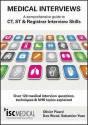 Medical Interviews: A Comprehensive Guide To Ct, St And Registrar Interview Skills: Over 120 Medical Interview Questions, Techniques And Nhs Topics Explained - Olivier Picard, Dan Wood, Sebastian Yuen