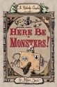 Here Be Monsters! - Alan Snow