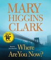 Where Are You Now? - Jan Maxwell, Mary Higgins Clark