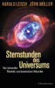 Sternstunden des Universums: Von tanzenden Planeten und kosmischen Rekorden - Harald Lesch, Jörn Müller