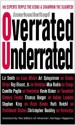 Overrated/Underrated: 100 Experts Topple the Icons and Champion the Slighted! - American Heritage Magazine