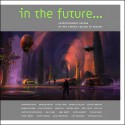 In the Future...: Entertainment Design at Art Center College of Design - Scott Robertson, Jonathan Bach, Darren Bacon, Peter Chan, Marcus Collins