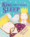 The King Who Wouldn't Sleep - Debbie Singleton, Holly Swain