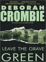 Leave The Grave Green - Deborah Crombie, Michael Deehy