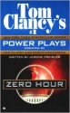 Zero Hour (Tom Clancy's Power Plays, #7) - Tom Clancy, Martin Greenberg, Jerome Preisler