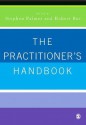 The Practitioner's Handbook: A Guide for Counsellors, Psychotherapists and Counselling Psychologists - Stephen Palmer, Robert Bor