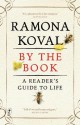 By the Book: A Reader's Guide to Life - Ramona Koval