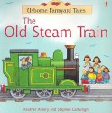 The Old Steam Train - Heather Amery, Stephen Cartwright