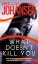 What Doesn't Kill You - Iris Johansen