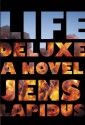 Life Deluxe: A Novel - Jens Lapidus, Astri von Arbin Ahlander