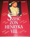 Sześć żon Henryka VIII - Antonia Fraser