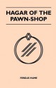 Hagar of the Pawn-Shop - Fergus Hume