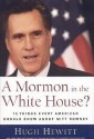 A Mormon in the White House?: 10 Things Every Conservative Should Know About Mitt Romney - Hugh Hewitt